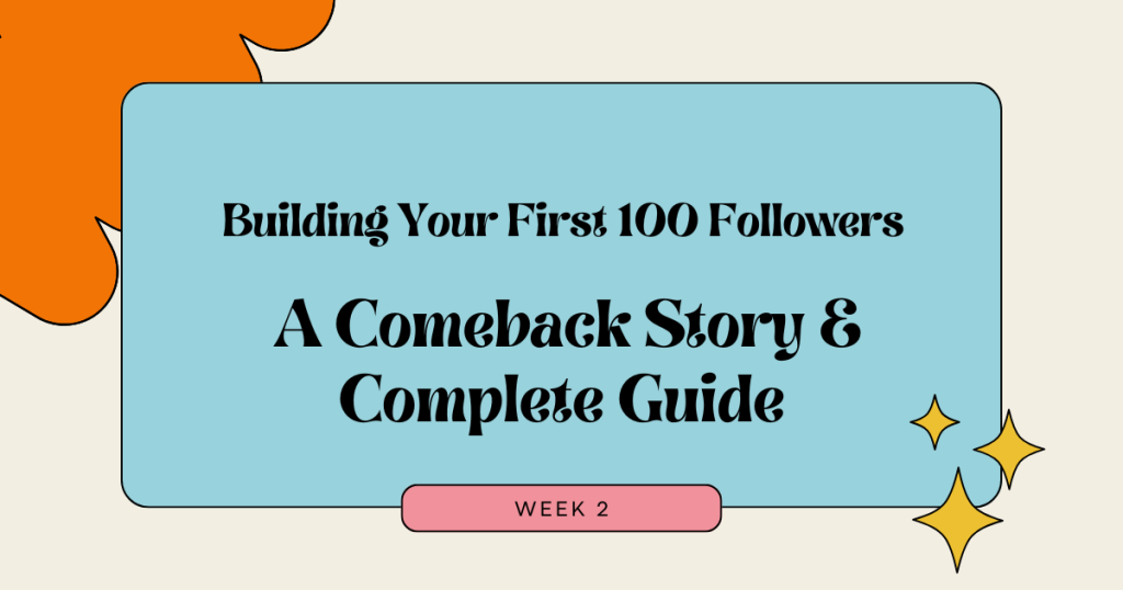 Building Your First 100 Followers: A Comeback Story & Complete Guide